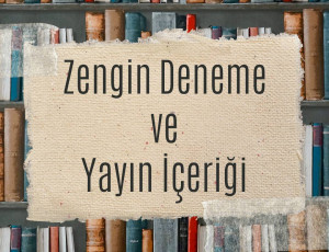 Zengin Deneme ve Yayın İçeriği